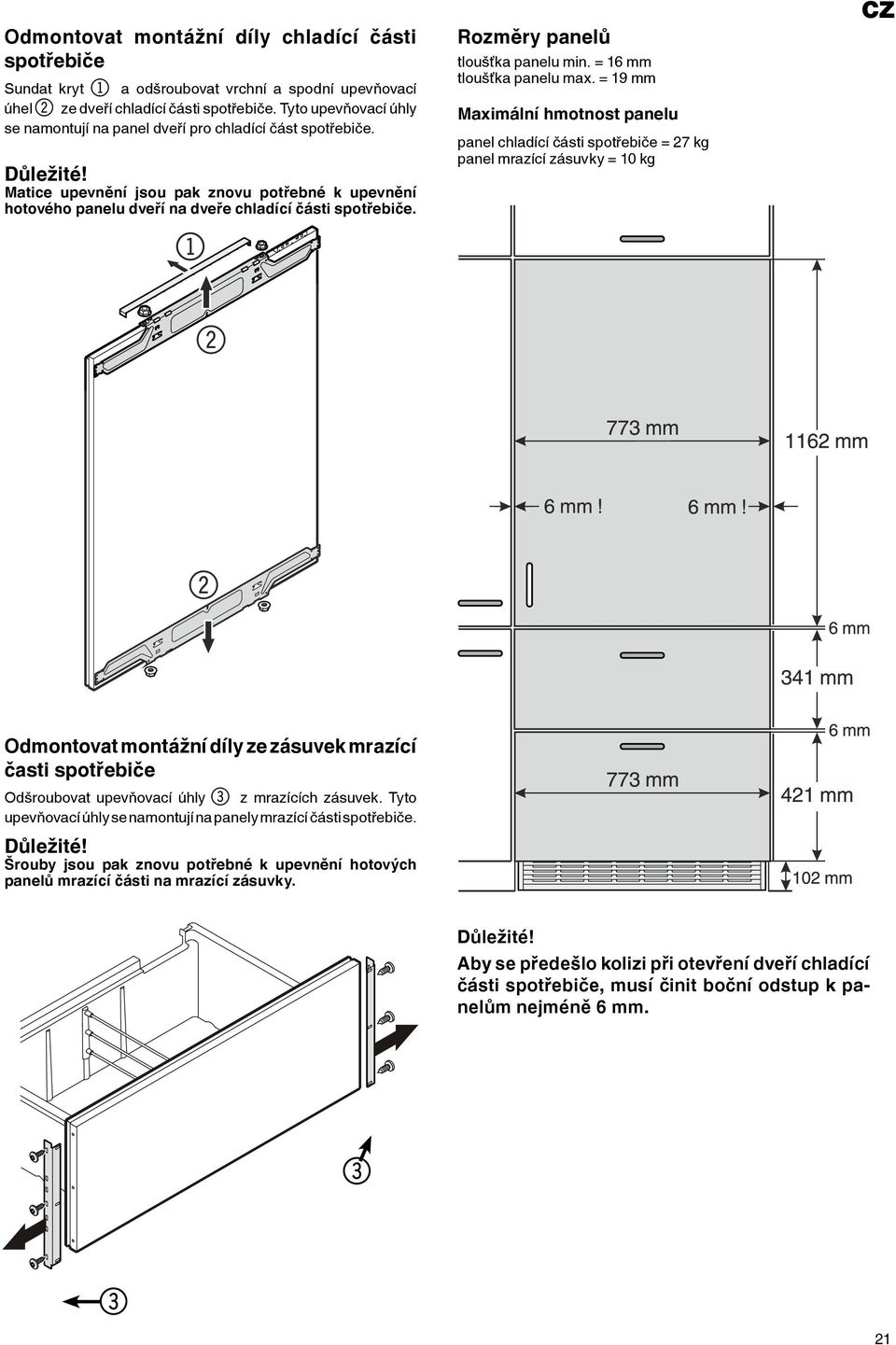 Rozměry panelů tloušťka panelu min. = 16 mm tloušťka panelu max.