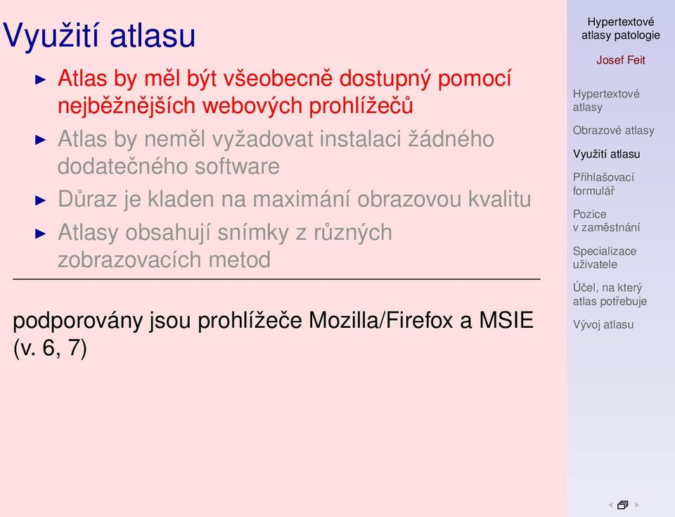 na maximání obrazovou kvalitu Atlasy obsahují snímky z různých zobrazovacích