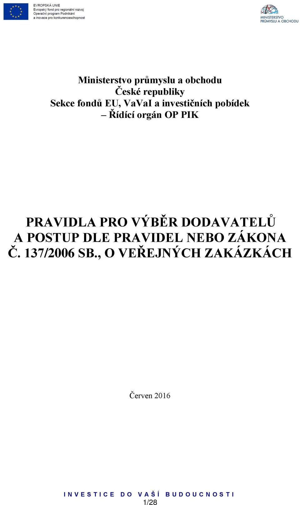 PIK PRAVIDLA PRO VÝBĚR DODAVATELŮ A POSTUP DLE PRAVIDEL