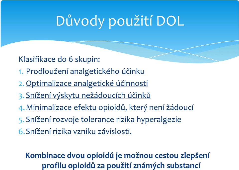 Minimalizace efektu opioidů, který není žádoucí 5.