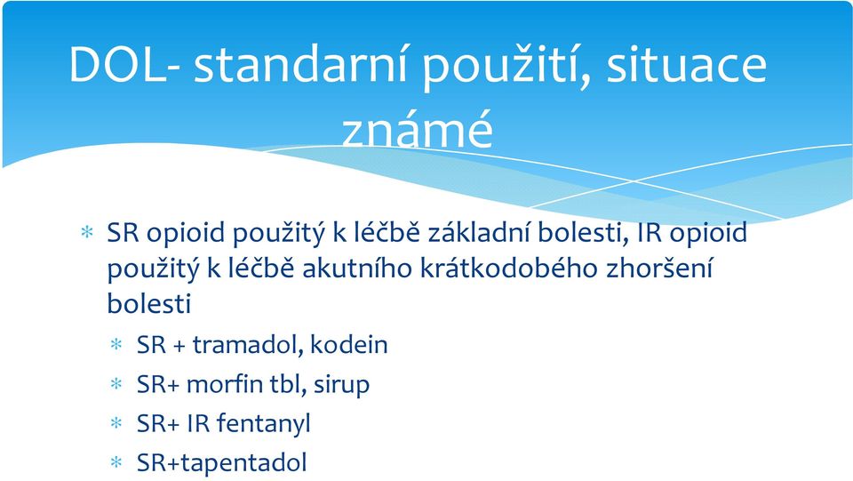 akutního krátkodobého zhoršení bolesti SR + tramadol,