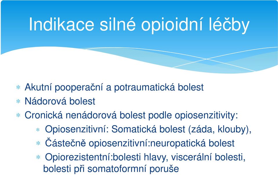 Opiosenzitivní: Somatická bolest (záda, klouby), Částečně