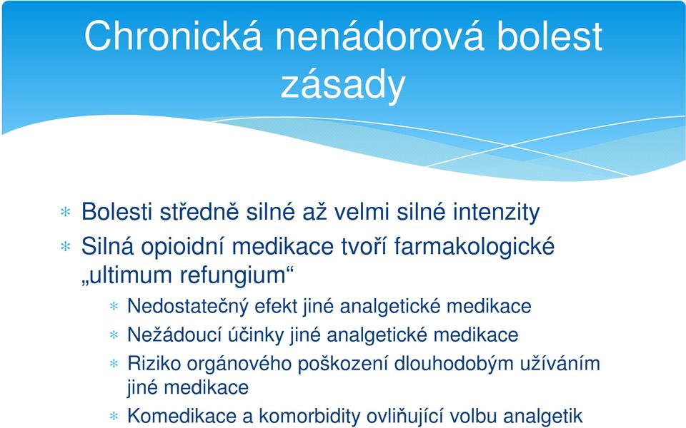 analgetické medikace Nežádoucí účinky jiné analgetické medikace Riziko orgánového