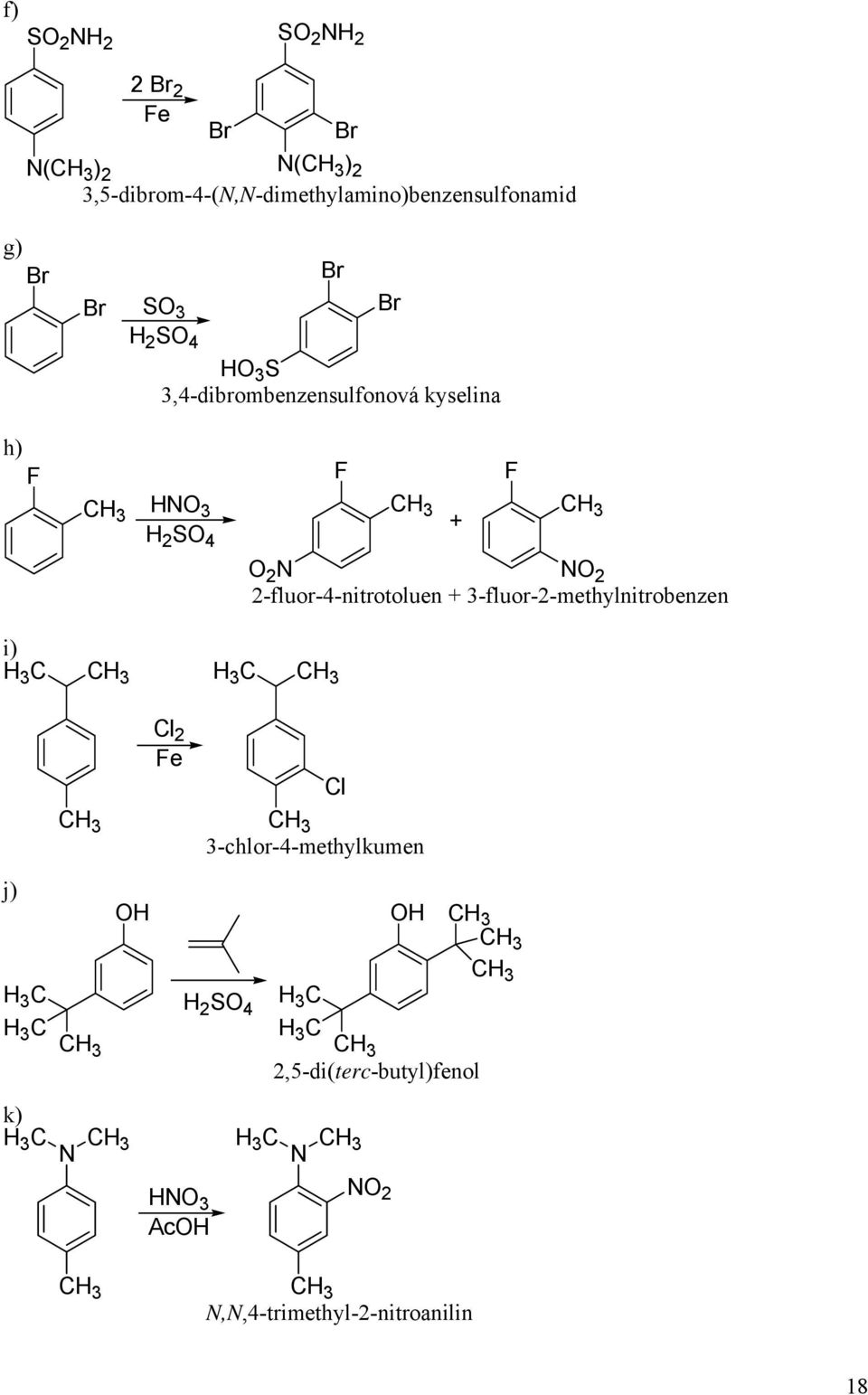 3,4-dibrombenzensulfonová kyselina h) F F F 3 2 S 4 2 2