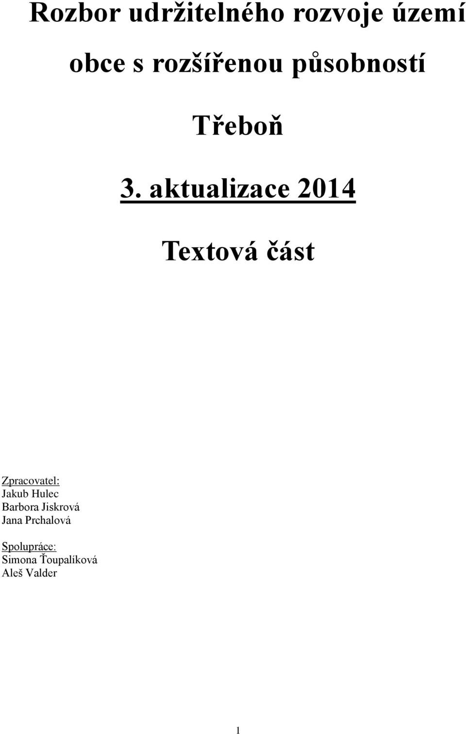 aktualizace 2014 Textová část Zpracovatel: Jakub