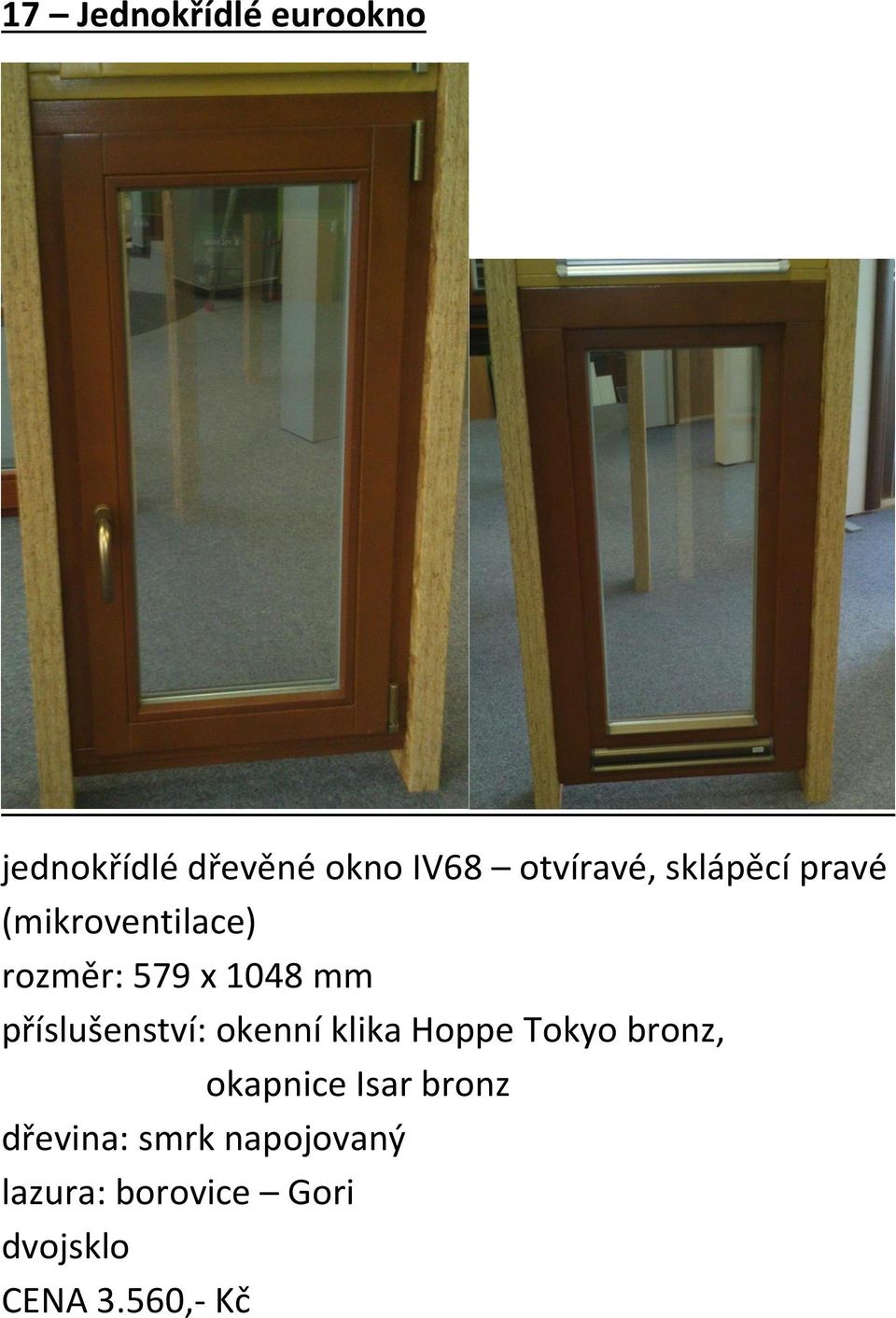 příslušenství: okenní klika Hoppe Tokyo bronz, okapnice Isar