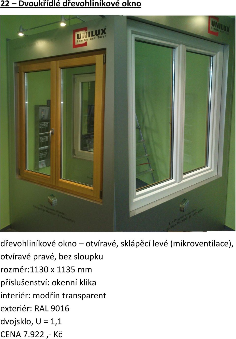 rozměr:1130 x 1135 mm příslušenství: okenní klika interiér: