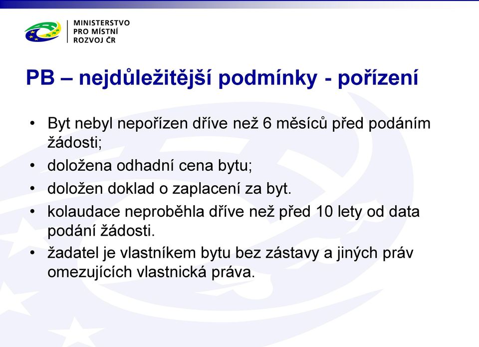 za byt. kolaudace neproběhla dříve než před 10 lety od data podání žádosti.