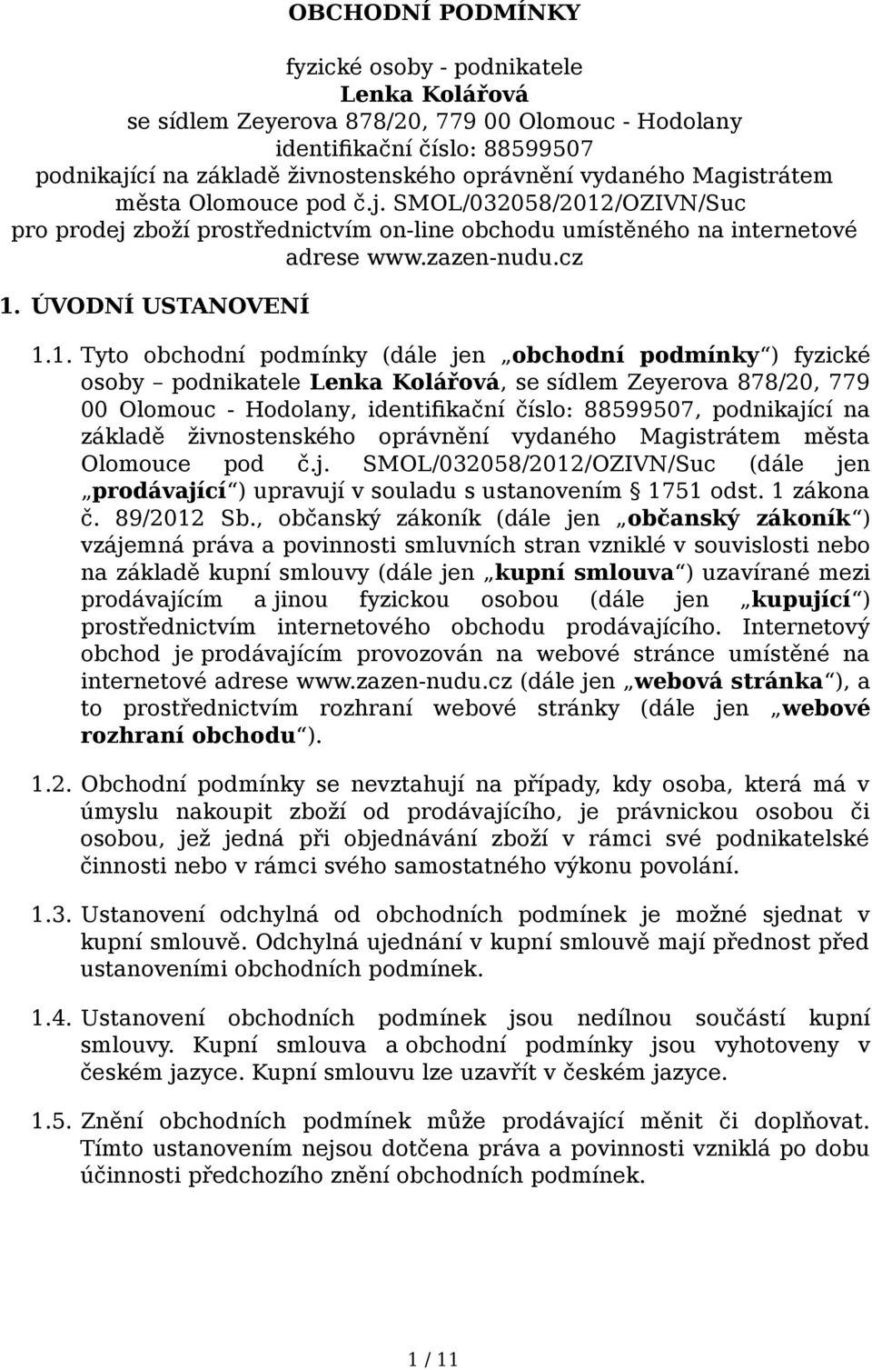 /OZIVN/Suc pro prodej zboží prostřednictvím on-line obchodu umístěného na internetové adrese www.zazen-nudu.cz 1.