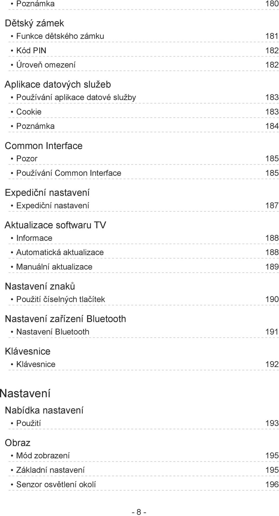 Informace 188 Automatická aktualizace 188 Manuální aktualizace 189 Nastavení znaků Použití číselných tlačítek 190 Nastavení zařízení Bluetooth