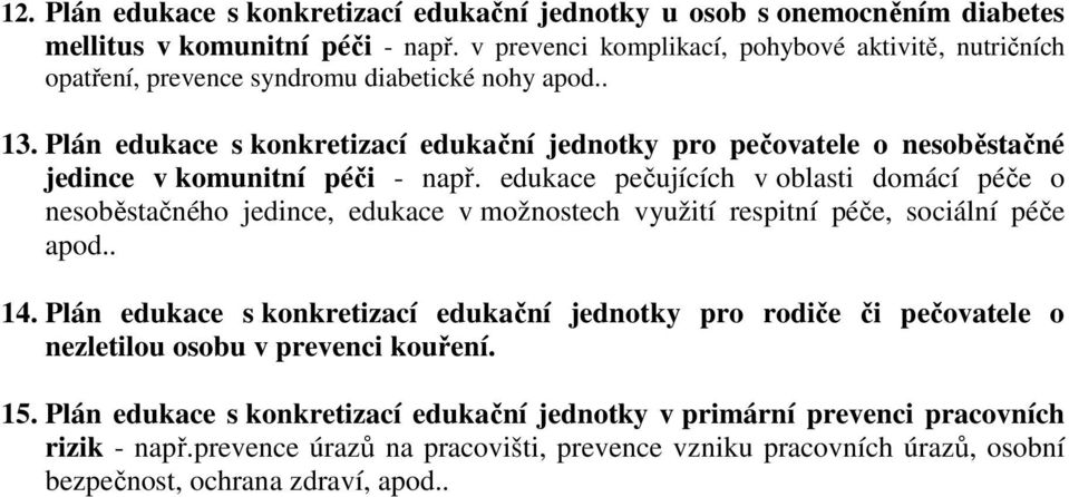 Plán edukace s konkretizací edukační jednotky pro pečovatele o nesoběstačné jedince v komunitní péči - např.