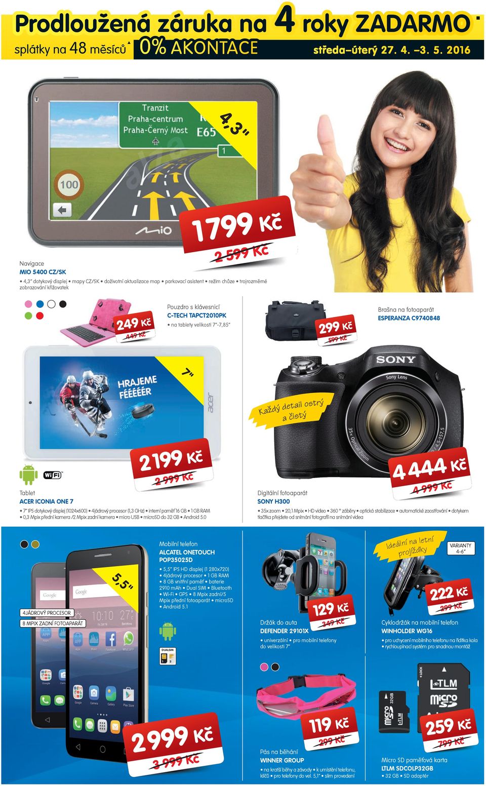 klávesnicí C-TECH TAPCT2010PK na tablety velikosti 7-7,85 2 Kč 5 Kč Brašna na fotoaparát ESPERANZA C740848 7" Každý detail ostrý a čistý 2 1 Kč 2 Kč Tablet ACER ICONIA ONE 7 7 IPS dotykový displej