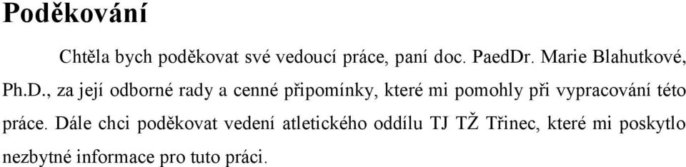 , za její odborné rady a cenné připomínky, které mi pomohly při