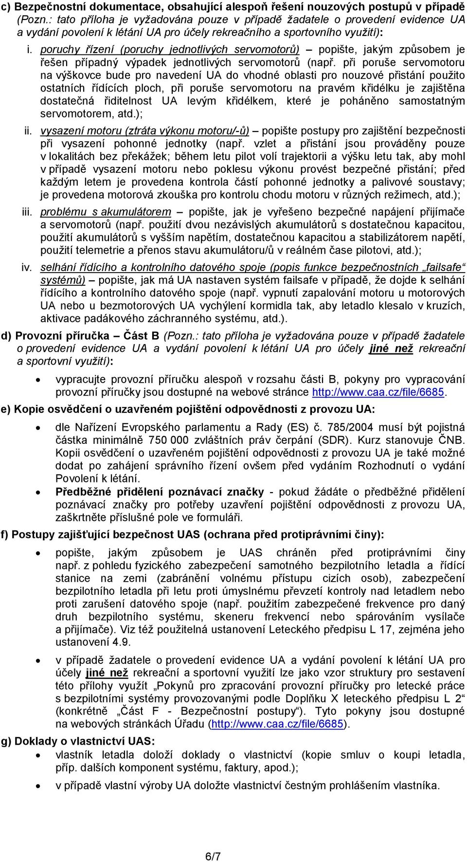 poruchy řízení (poruchy jednotlivých servomotorů) popište, jakým způsobem je řešen případný výpadek jednotlivých servomotorů (např.