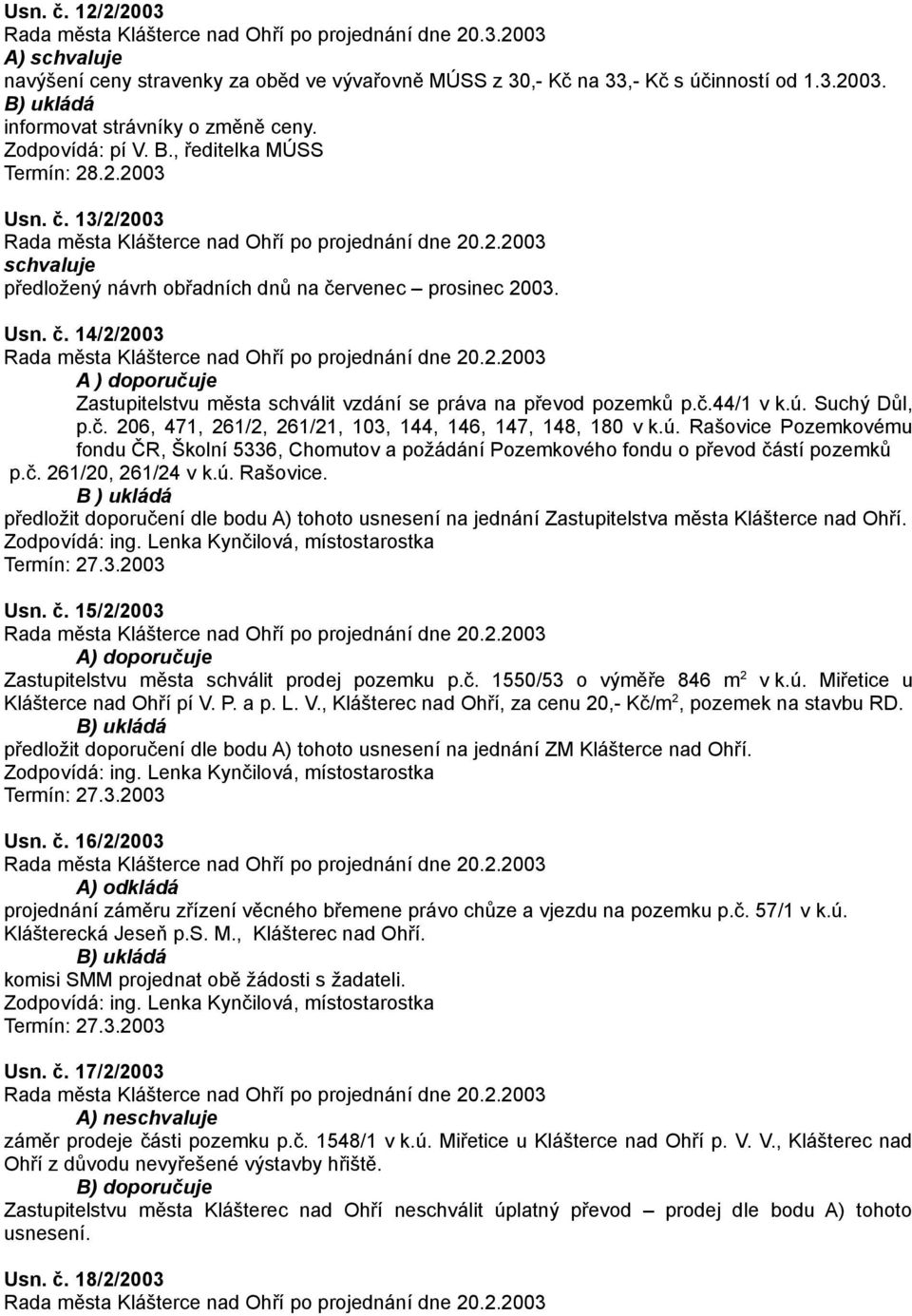 č.44/1 v k.ú. Suchý Důl, p.č. 206, 471, 261/2, 261/21, 103, 144, 146, 147, 148, 180 v k.ú. Rašovice Pozemkovému fondu ČR, Školní 5336, Chomutov a požádání Pozemkového fondu o převod částí pozemků p.č. 261/20, 261/24 v k.