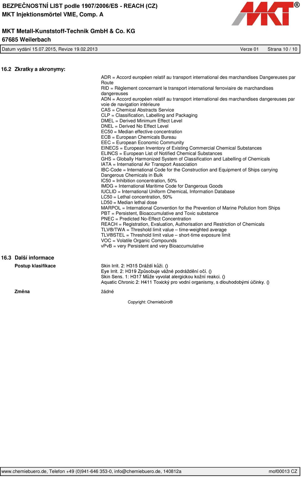 dangereuses ADN = Accord européen relatif au transport international des marchandises dangereuses par voie de navigation intérieure CAS = Chemical Abstracts Service CLP = Classification, Labelling