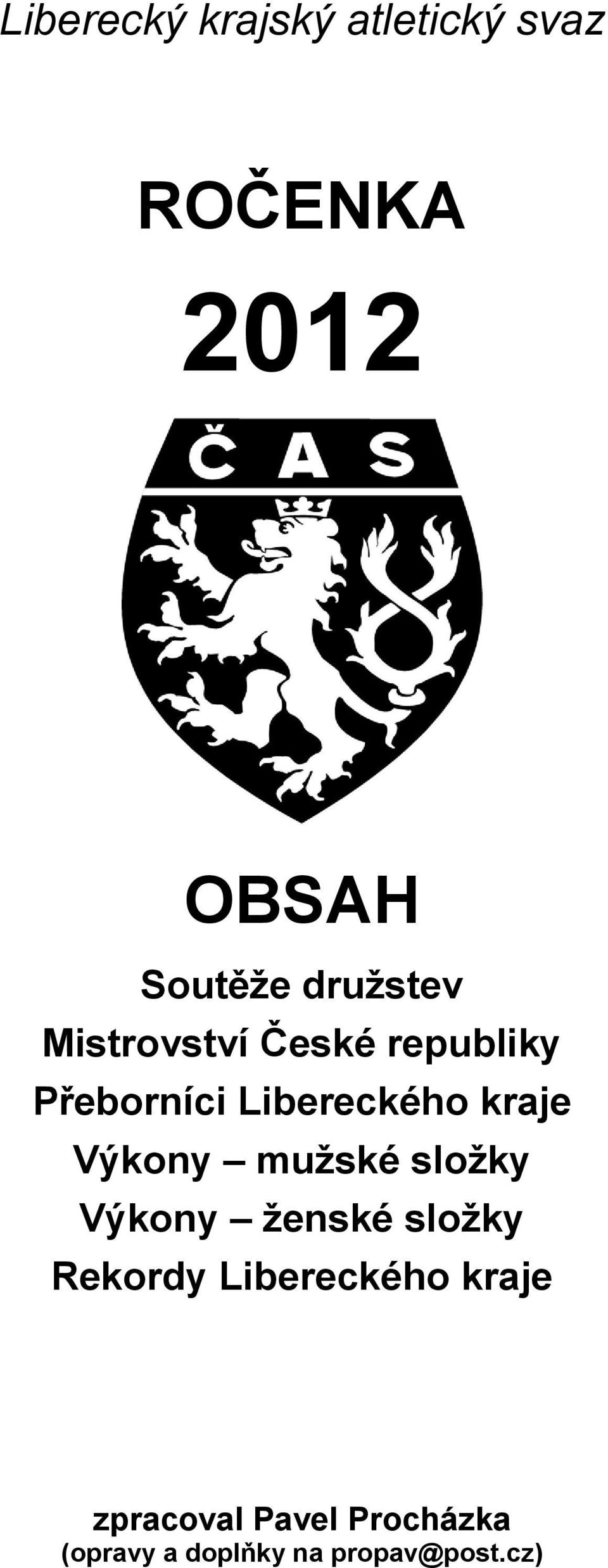 kraje Výkony mužské složky Výkony ženské složky Rekordy