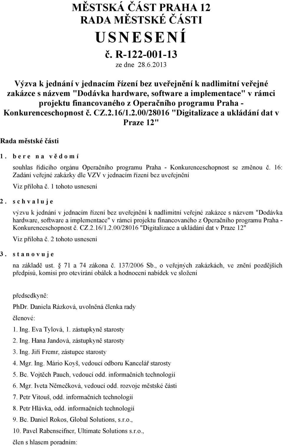 Konkurenceschopnost č. CZ.2.16/1.2.00/28016 "Digitalizace a ukládání dat v Praze 12" Rada městské části 1.