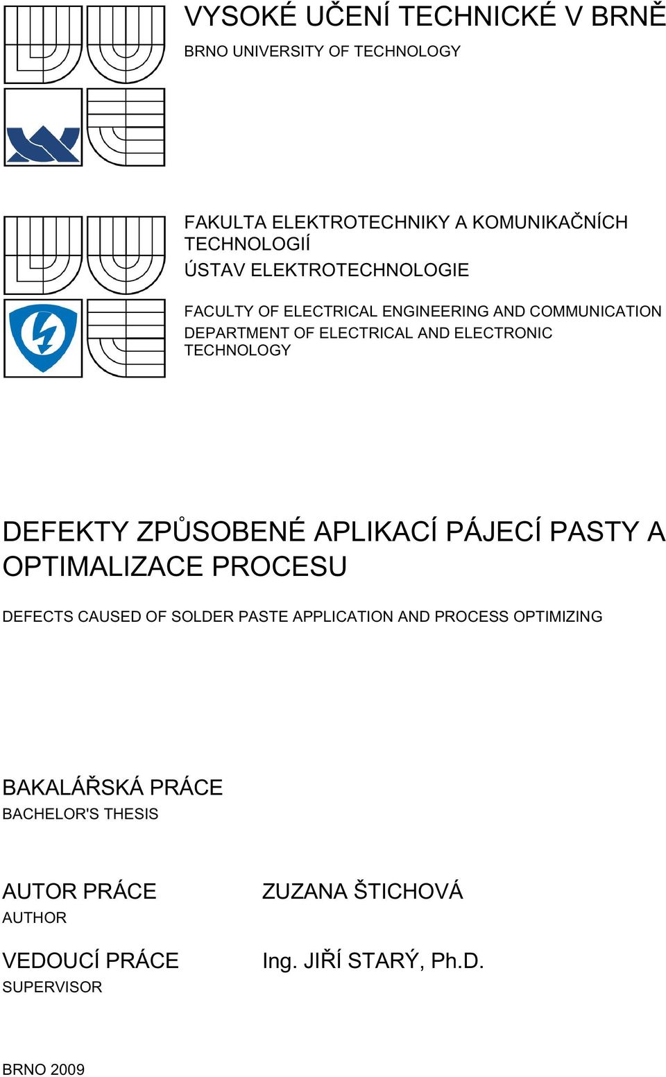 DEFEKTY ZPŮSOBENÉ APLIKACÍ PÁJECÍ PASTY A OPTIMALIZACE PROCESU DEFECTS CAUSED OF SOLDER PASTE APPLICATION AND PROCESS