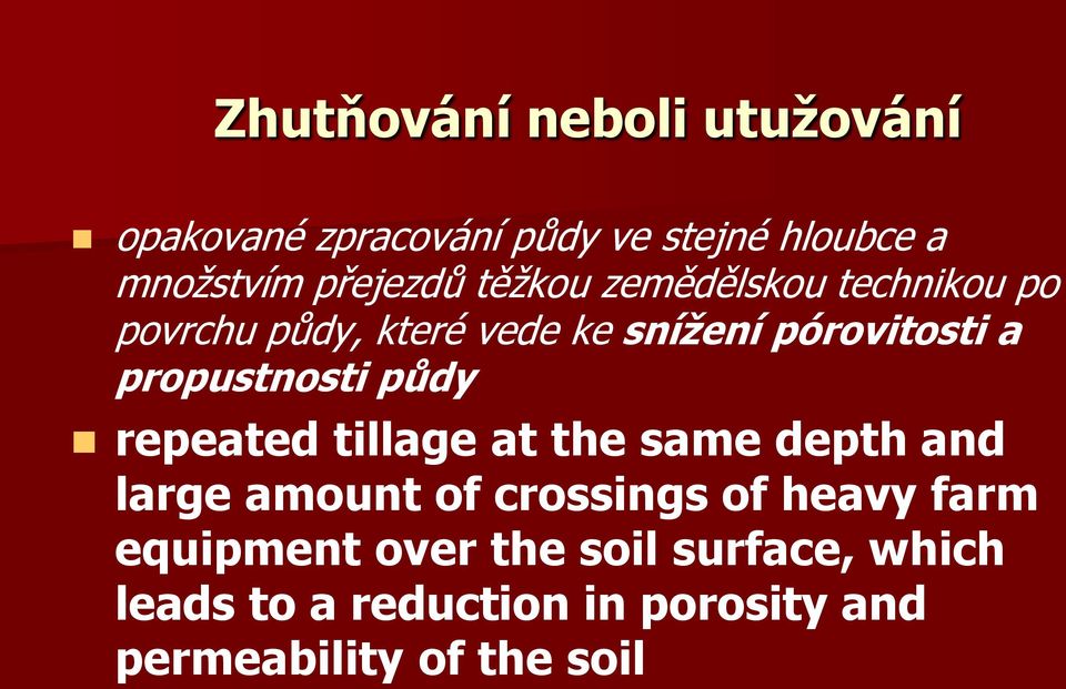 propustnosti půdy repeated tillage at the same depth and large amount of crossings of heavy