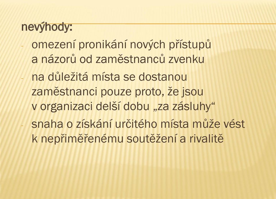 pouze proto, že jsou v organizaci delší dobu za zásluhy - snaha