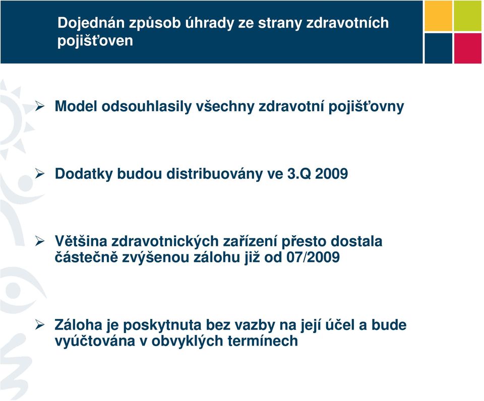 Q 2009 Většina zdravotnických zařízení přesto dostala částečně zvýšenou zálohu