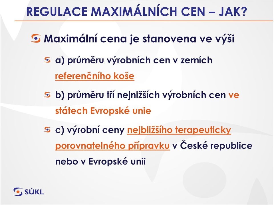 referenčního koše b) průměru tří nejnižších výrobních cen ve státech