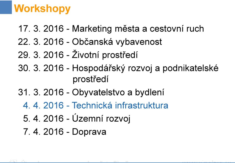 . 3. 2016 - Hospodářský rozvoj a podnikatelské prostředí 31. 3. 2016 - Obyvatelstvo a bydlení 4.