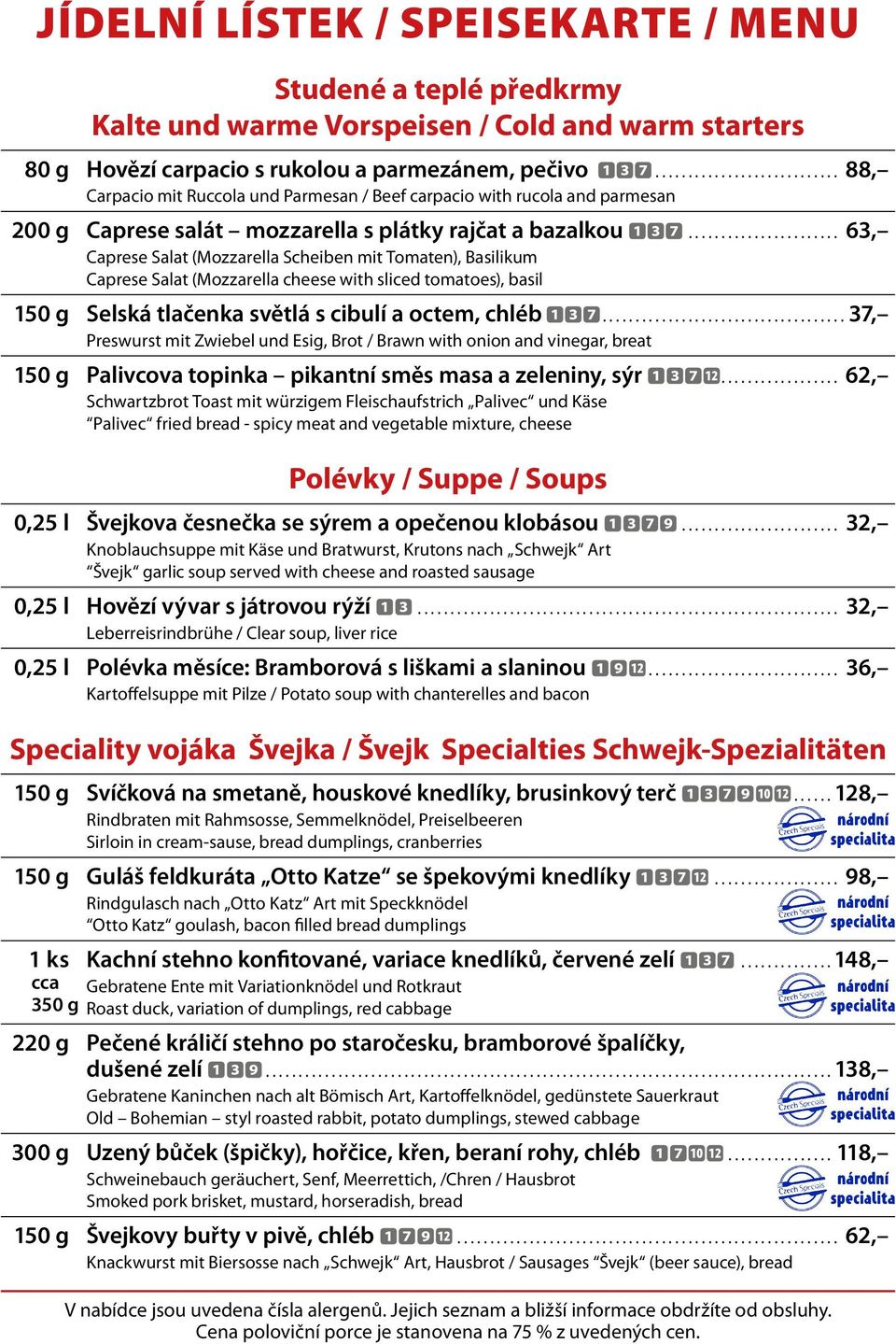 .. 63, Caprese Salat (Mozzarella Scheiben mit Tomaten), Basilikum Caprese Salat (Mozzarella cheese with sliced tomatoes), basil 150 g Selská tlačenka světlá s cibulí a octem, chléb 137.