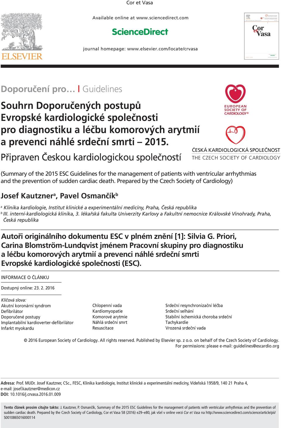 Připraven Českou kardiologickou společností (Summary of the 2015 ES Guidelines for the management of patients with ventricular arrhythmias and the prevention of sudden cardiac death.