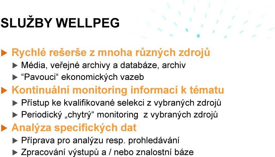 kvalifikované selekci z vybraných zdrojů Periodický chytrý monitoring z vybraných zdrojů