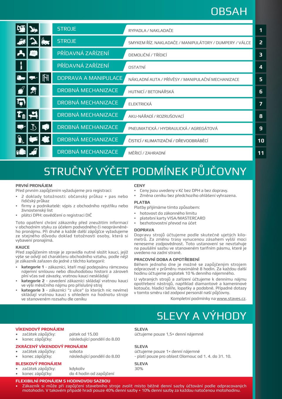 NAKLADAČE / MANIPULÁTORY / DUMPERY / VÁLCE DEMOLIČNÍ / TŘÍDICÍ OSTATNÍ NÁKLADNÍ AUTA / PŘÍVĚSY / MANIPULAČNÍ MECHANIZACE HUTNICÍ / BETONÁŘSKÁ ELEKTRICKÁ AKU-NÁŘADÍ / ROZRUŠOVACÍ PNEUMATICKÁ /