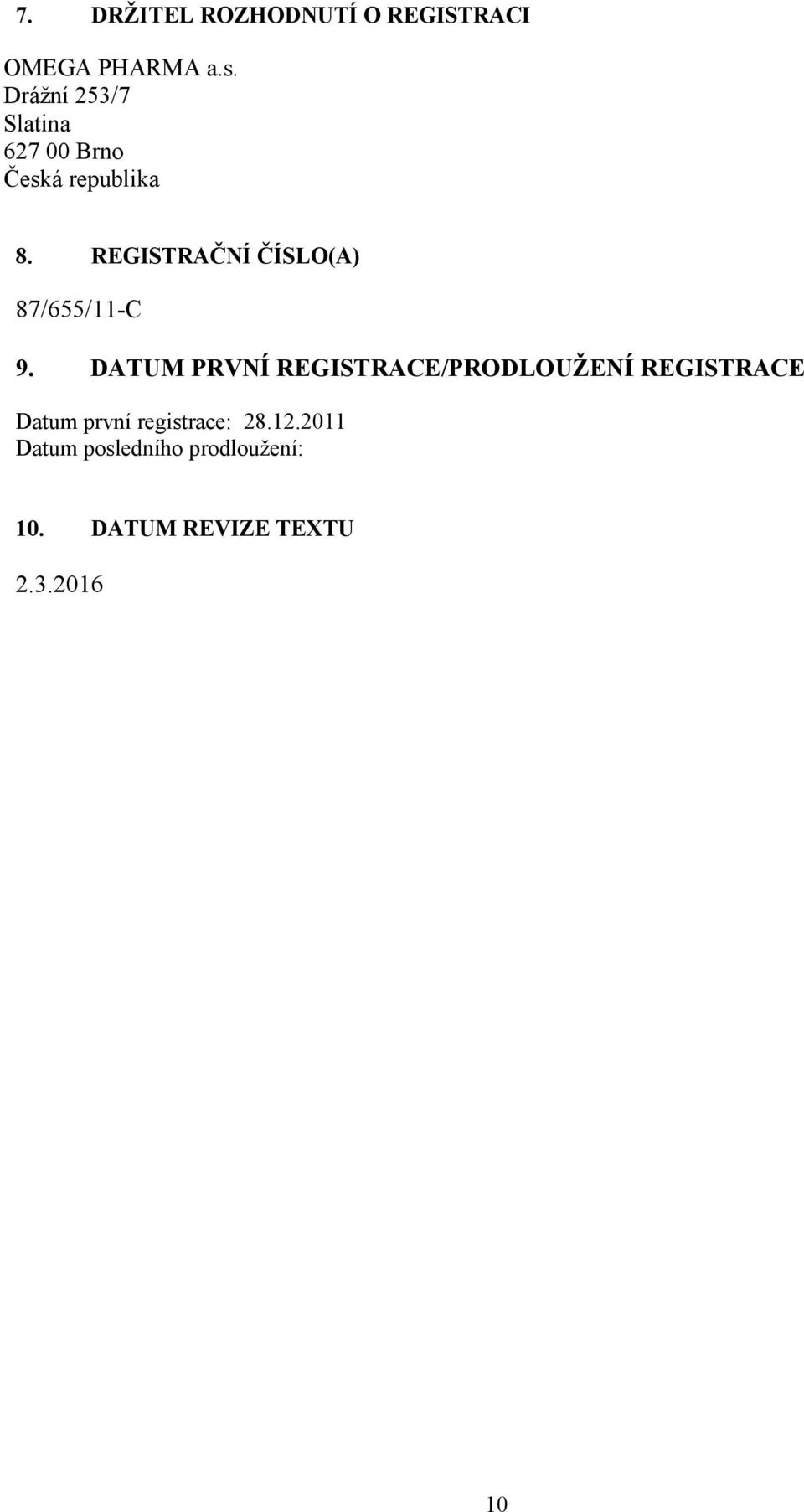 REGISTRAČNÍ ČÍSLO(A) 87/655/11-C 9.