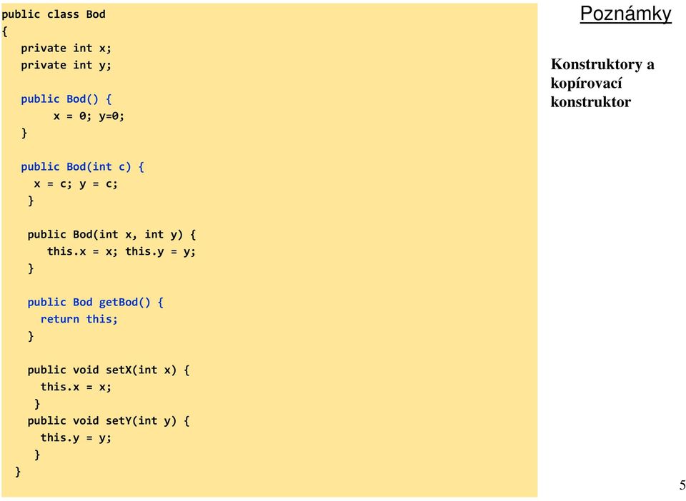 c; public Bod(int x, int y) { this.x = x; this.