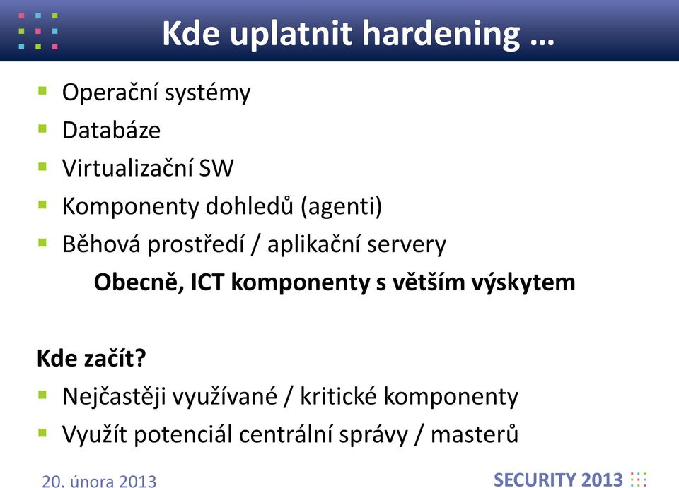 Obecně, ICT komponenty s větším výskytem Kde začít?