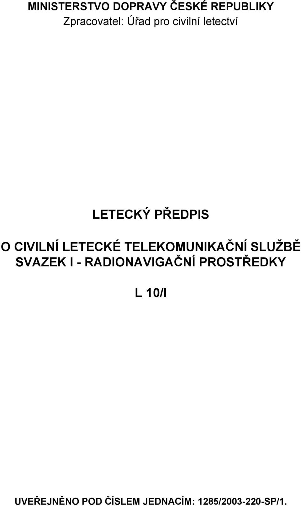 TELEKOMUNIKAČNÍ SLUŽBĚ SVAZEK I - RADIONAVIGAČNÍ