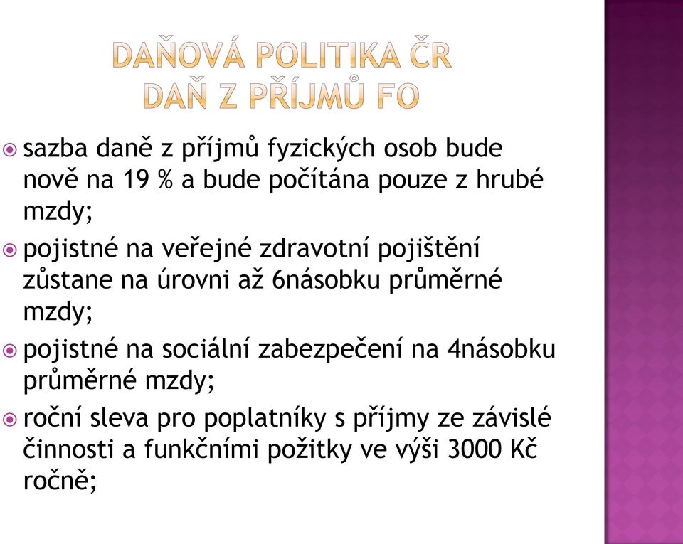 průměrné mzdy; pojistné na sociální zabezpečení na 4násobku průměrné mzdy; roční