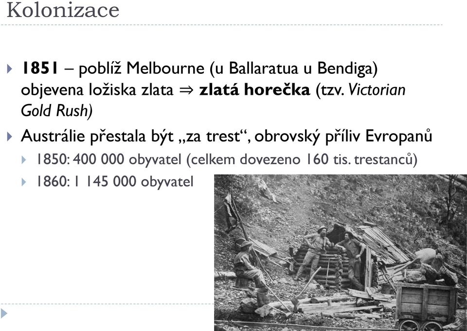 Victorian Gold Rush) Austrálie přestala být za trest, obrovský