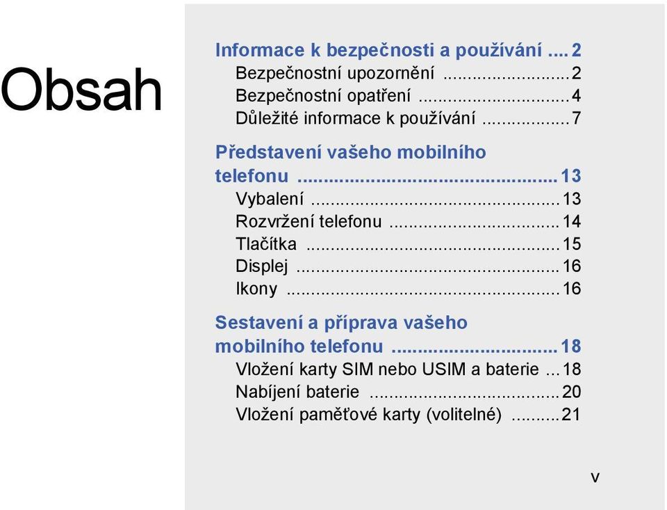 ..13 Rozvržení telefonu...14 Tlačítka...15 Displej...16 Ikony.