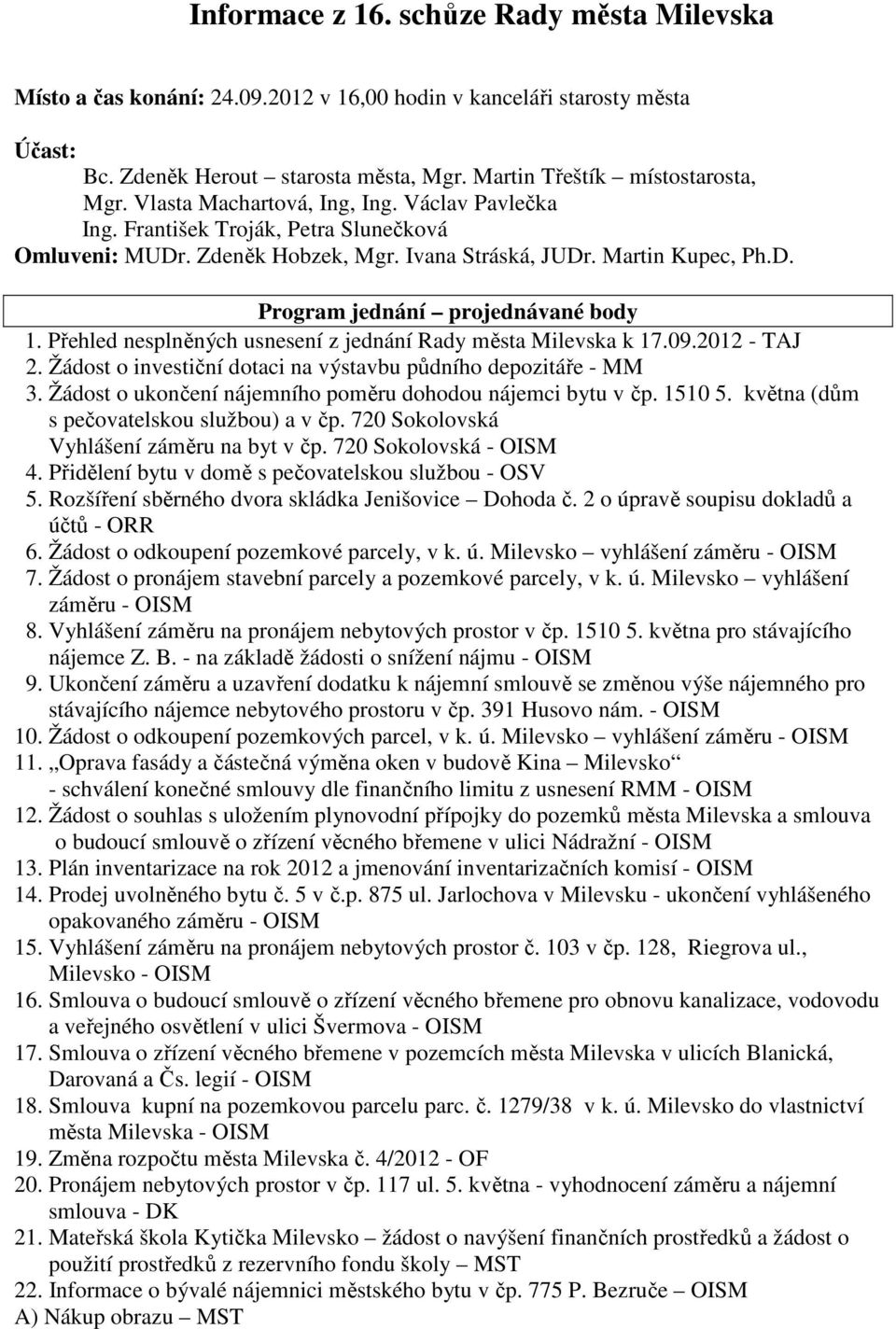 Přehled nesplněných usnesení z jednání Rady města Milevska k 17.09.2012 - TAJ 2. Žádost o investiční dotaci na výstavbu půdního depozitáře - MM 3.