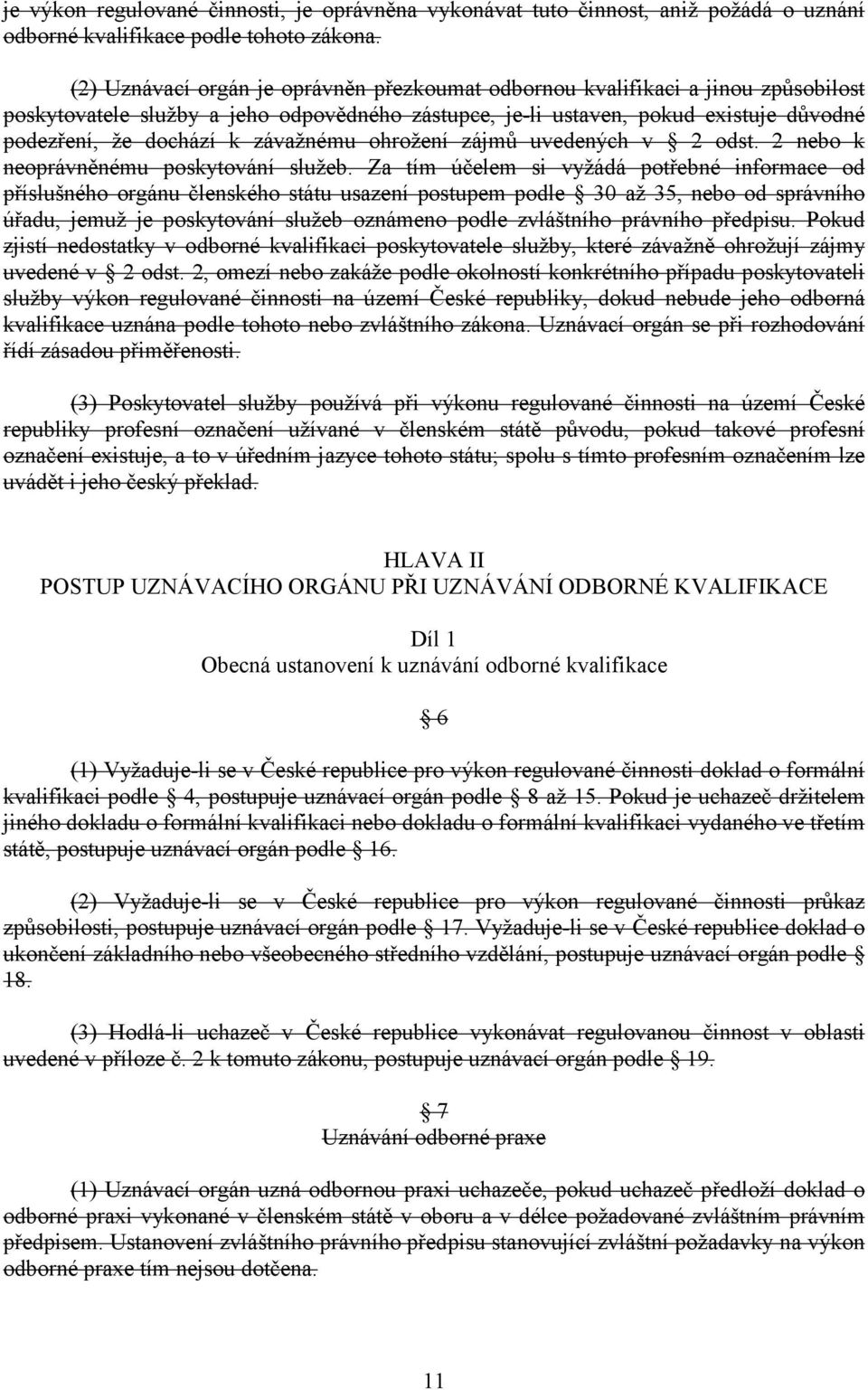 závažnému ohrožení zájmů uvedených v 2 odst. 2 nebo k neoprávněnému poskytování služeb.