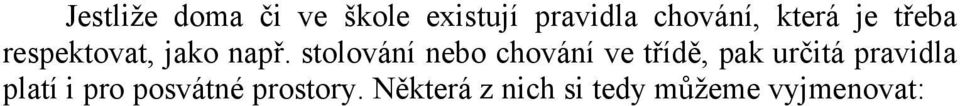 stolování nebo chování ve třídě, pak určitá pravidla