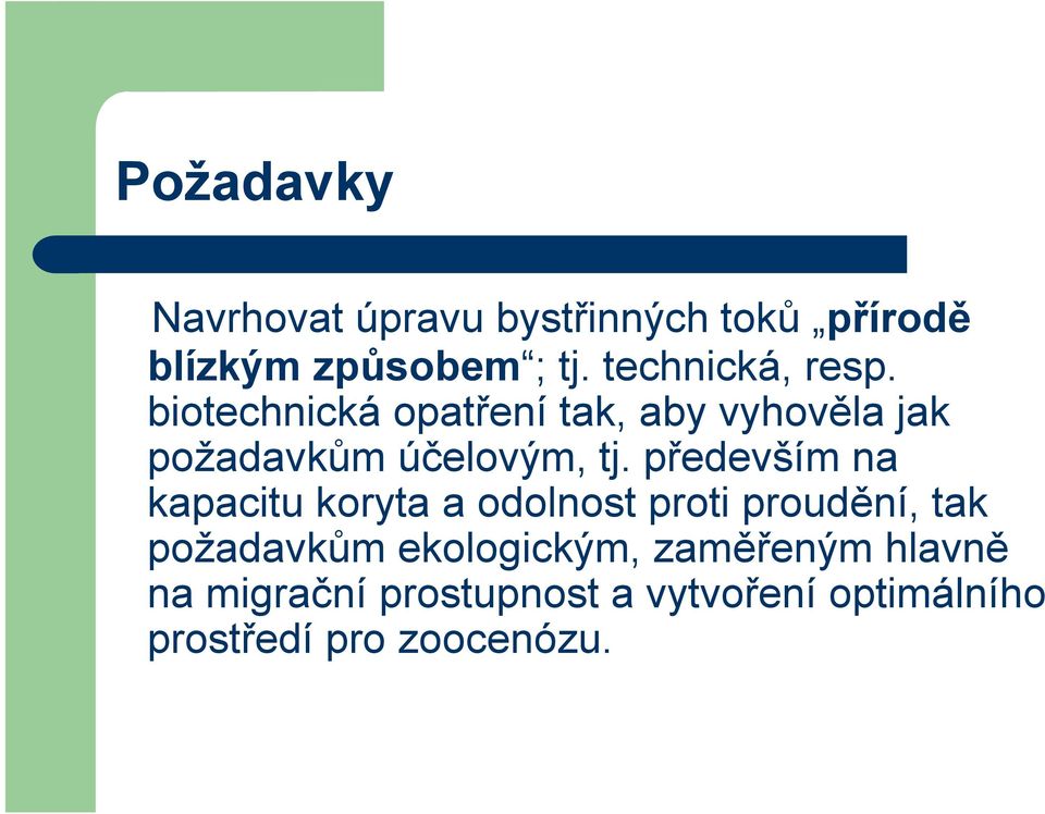 biotechnická opatření tak, aby vyhověla jak požadavkům účelovým, tj.