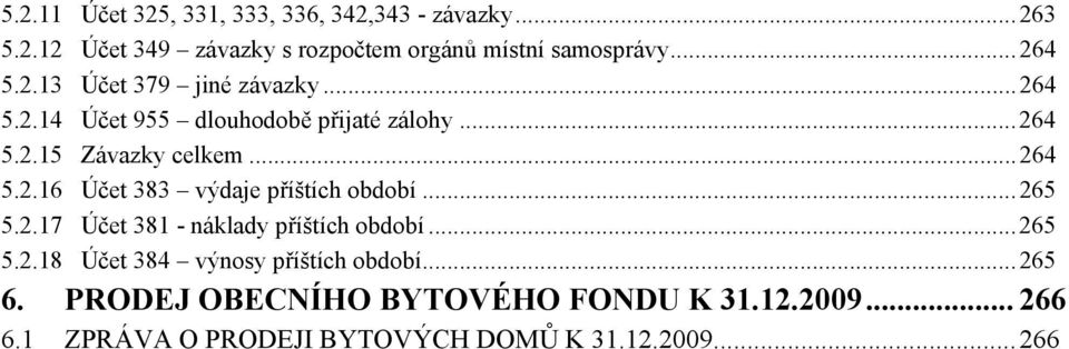 ..265 5.2.17 Účet 381 - náklady příštích období...265 5.2.18 Účet 384 výnosy příštích období...265 6.