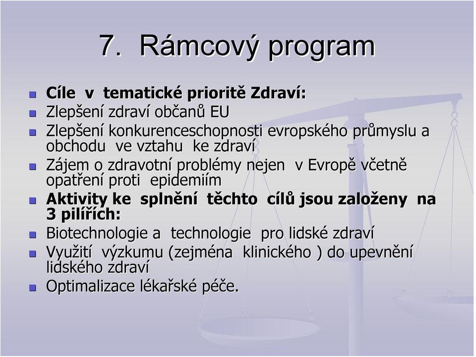 Evropě včetně opatřen ení proti epidemiím Aktivity ke splnění těchto cílůc jsou založeny na 3 pilířích: