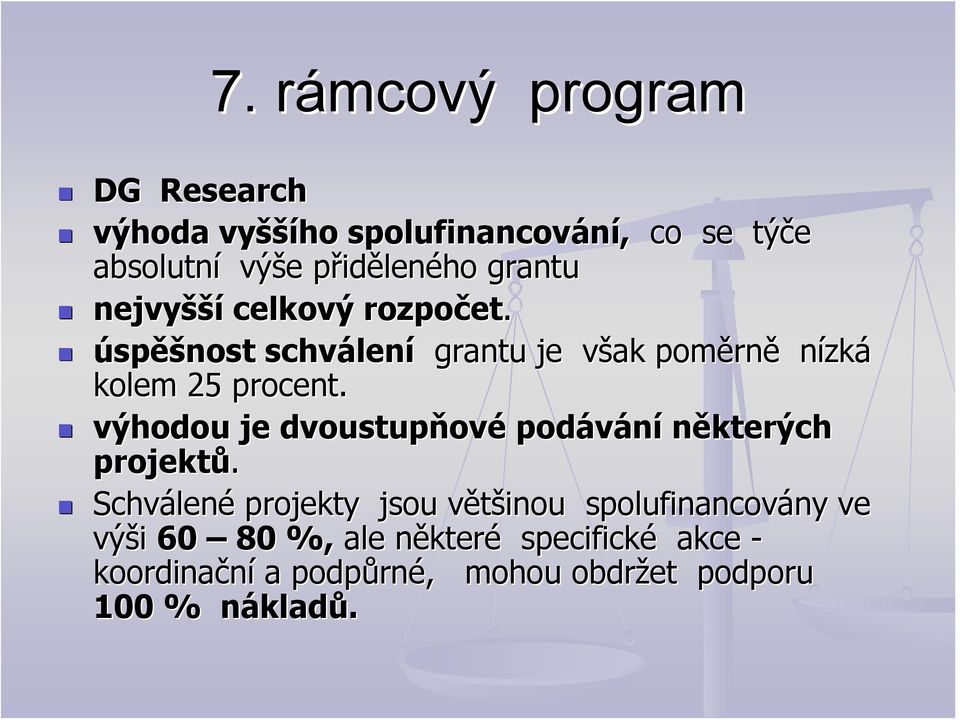 výhodou je dvoustupňov ové podávání některých projektů.