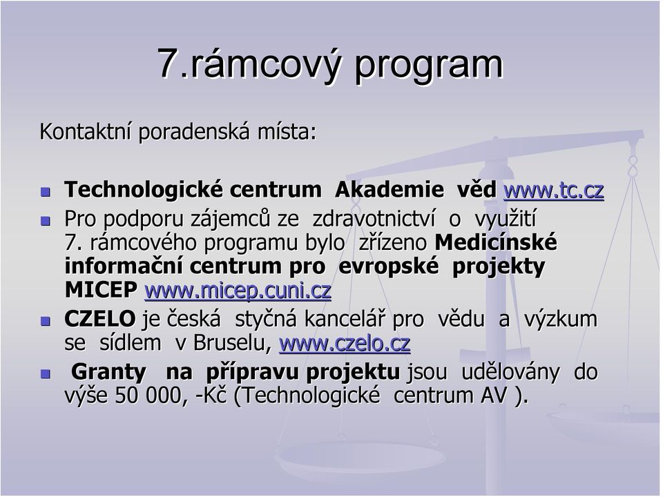 rámcovr mcového programu bylo zřízeno z zeno Medicínsk nské informační centrum pro evropské projekty MICEP www.