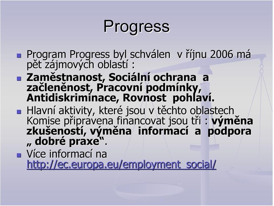 Hlavní aktivity, které jsou v těchto t chto oblastech Komise připravena p financovat jsou tři t i :