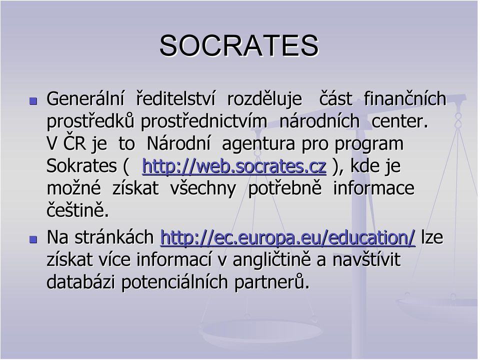 socrates socrates.czcz ), kde je možné získat všechny v potřebn ebně informace češtině.