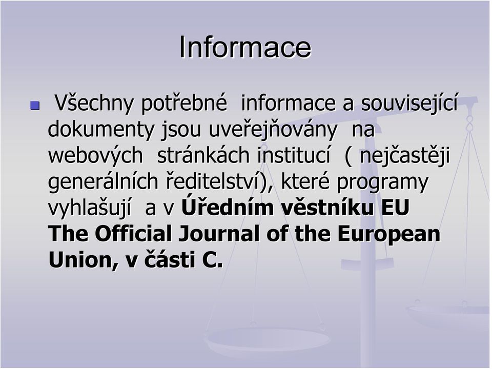 generáln lních ředitelství), které programy vyhlašuj ují a v Úředním